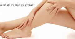 Hướng dẫn bạn cách trang điểm che vết sẹo ở chân